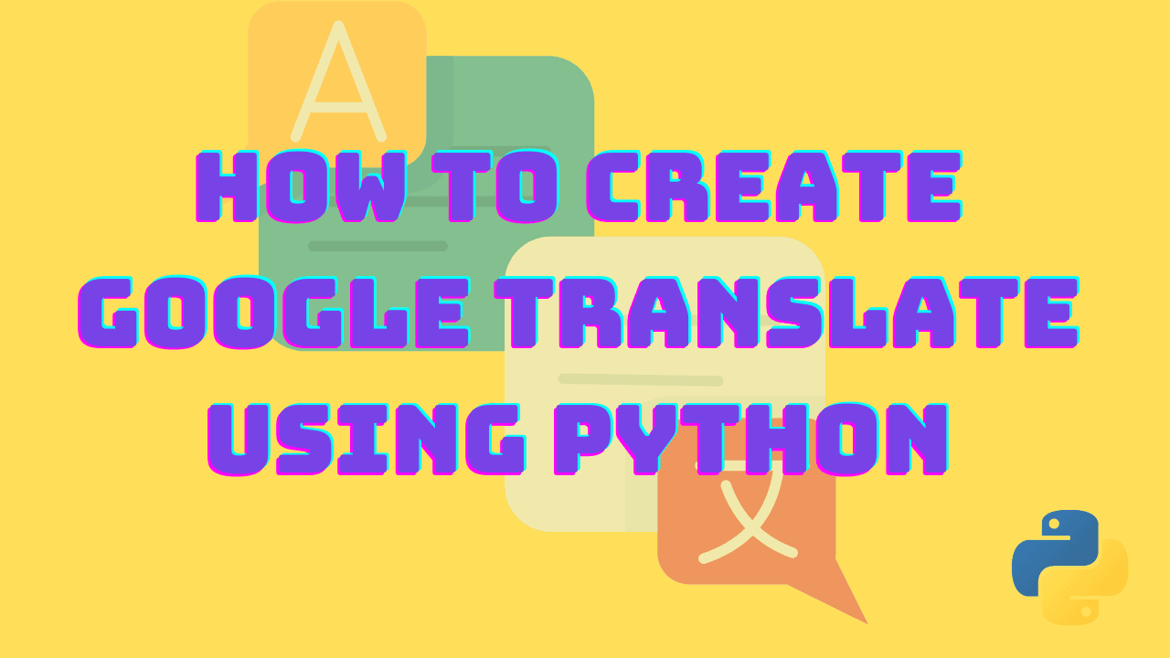 How to create a Google translate using python
